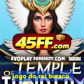 jogo do rei buraco